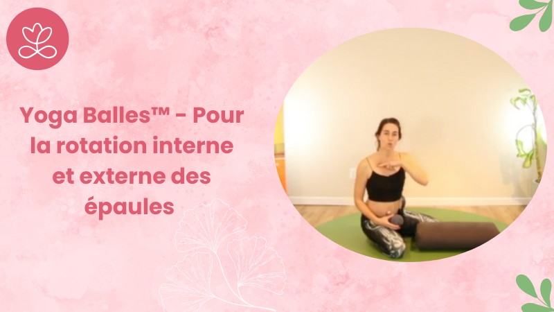 Jour 23 - Yoga Balles™️ - Pour la rotation interne et externe des épaules avec Mireille Martel